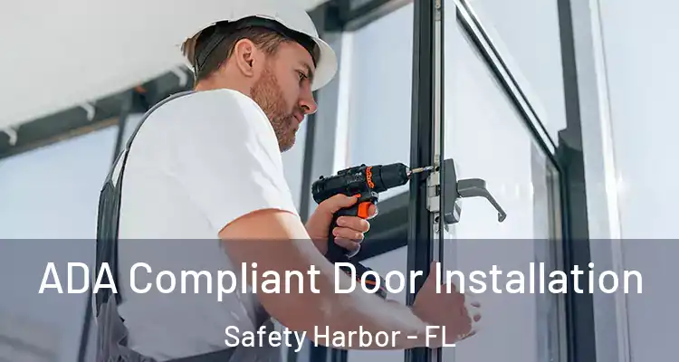  ADA Compliant Door Installation Safety Harbor - FL
