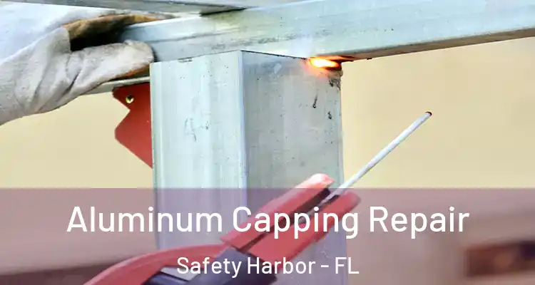  Aluminum Capping Repair Safety Harbor - FL