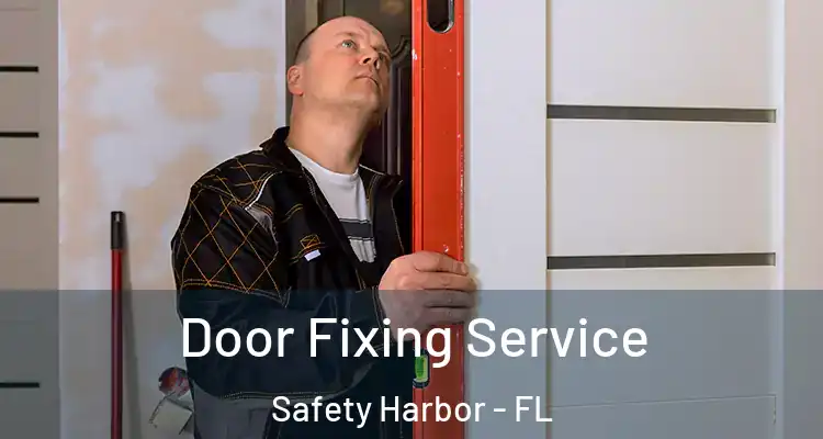  Door Fixing Service Safety Harbor - FL