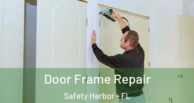  Door Frame Repair Safety Harbor - FL