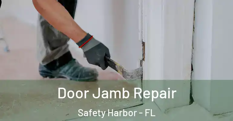  Door Jamb Repair Safety Harbor - FL