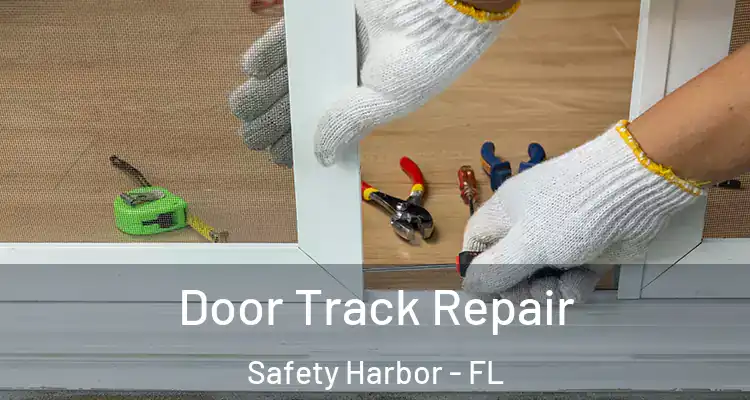  Door Track Repair Safety Harbor - FL