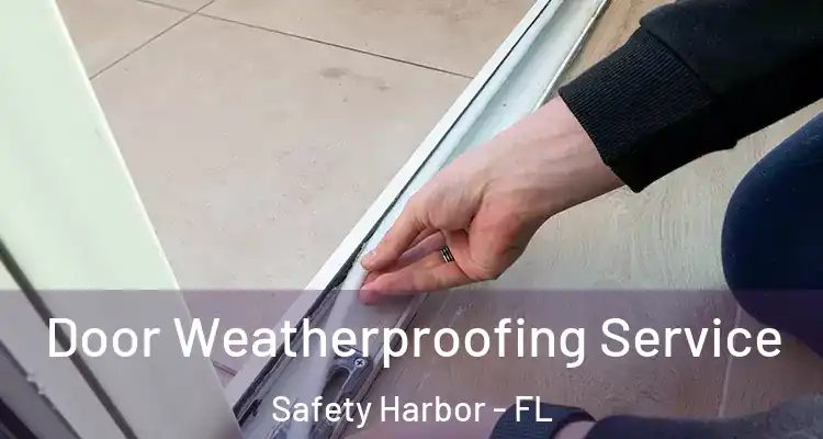  Door Weatherproofing Service Safety Harbor - FL