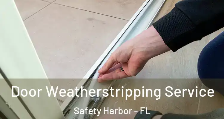  Door Weatherstripping Service Safety Harbor - FL