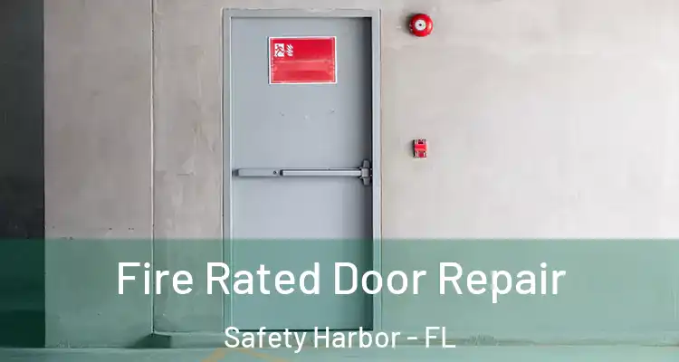  Fire Rated Door Repair Safety Harbor - FL