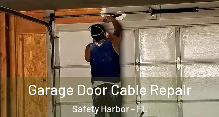  Garage Door Cable Repair Safety Harbor - FL