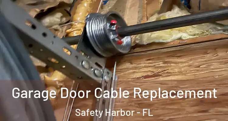  Garage Door Cable Replacement Safety Harbor - FL