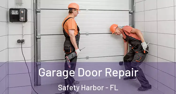  Garage Door Repair Safety Harbor - FL