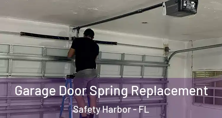  Garage Door Spring Replacement Safety Harbor - FL