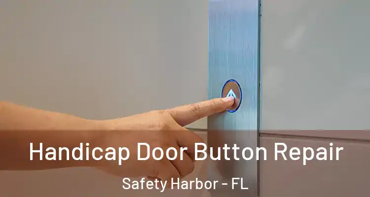 Handicap Door Button Repair Safety Harbor - FL