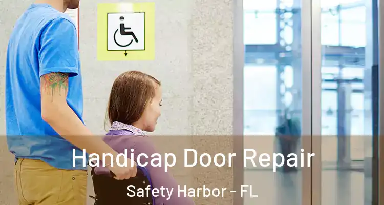  Handicap Door Repair Safety Harbor - FL