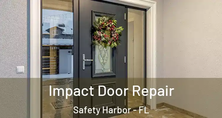  Impact Door Repair Safety Harbor - FL