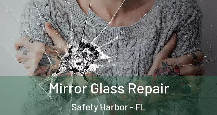  Mirror Glass Repair Safety Harbor - FL