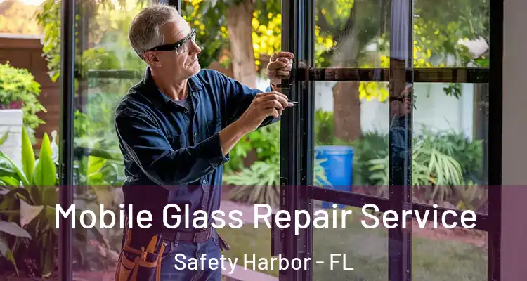  Mobile Glass Repair Service Safety Harbor - FL