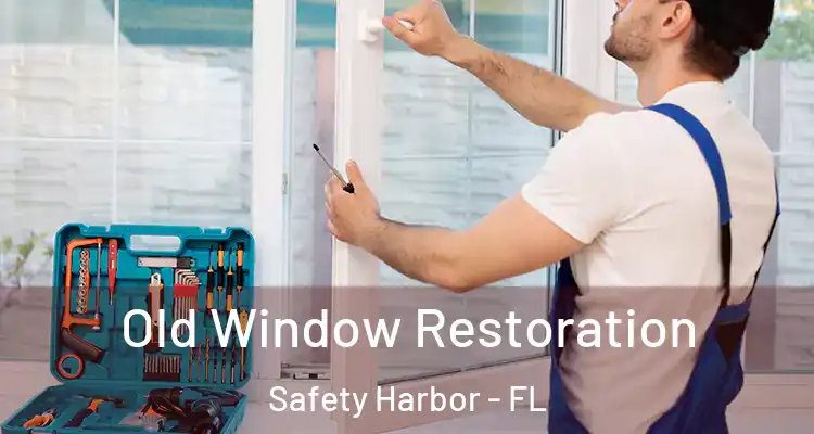  Old Window Restoration Safety Harbor - FL