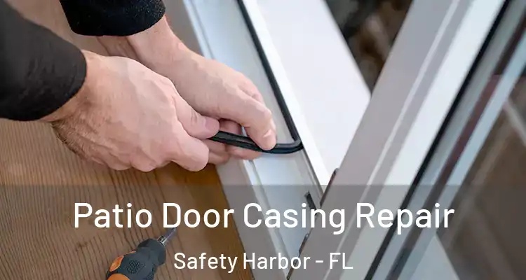  Patio Door Casing Repair Safety Harbor - FL