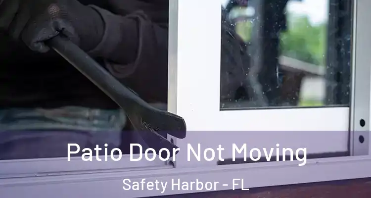  Patio Door Not Moving Safety Harbor - FL