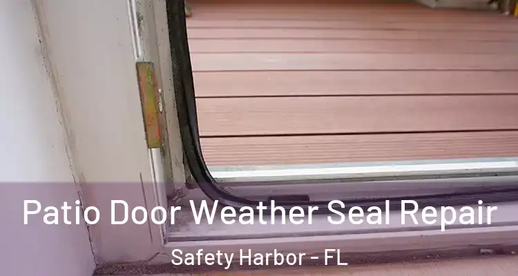 Patio Door Weather Seal Repair Safety Harbor - FL