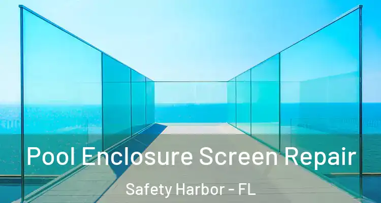  Pool Enclosure Screen Repair Safety Harbor - FL