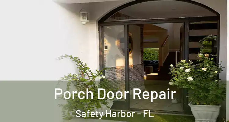 Porch Door Repair Safety Harbor - FL