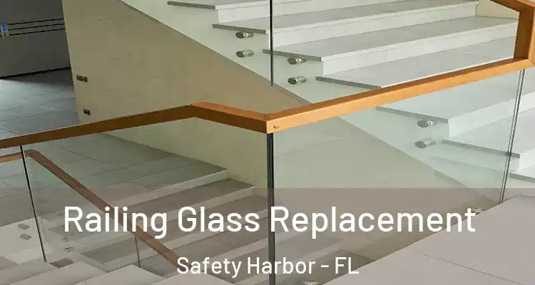  Railing Glass Replacement Safety Harbor - FL