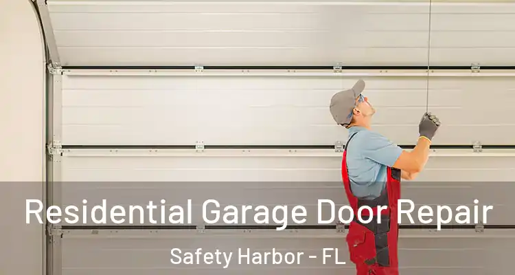  Residential Garage Door Repair Safety Harbor - FL