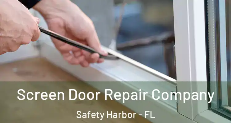  Screen Door Repair Company Safety Harbor - FL