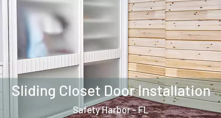  Sliding Closet Door Installation Safety Harbor - FL