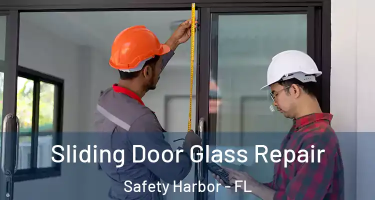  Sliding Door Glass Repair Safety Harbor - FL