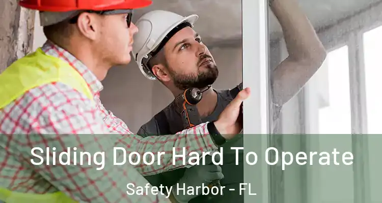  Sliding Door Hard To Operate Safety Harbor - FL