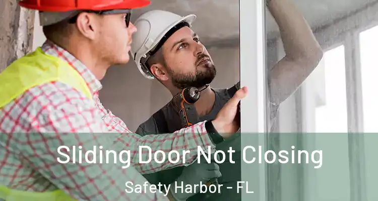  Sliding Door Not Closing Safety Harbor - FL