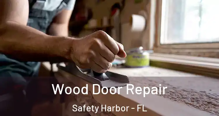  Wood Door Repair Safety Harbor - FL